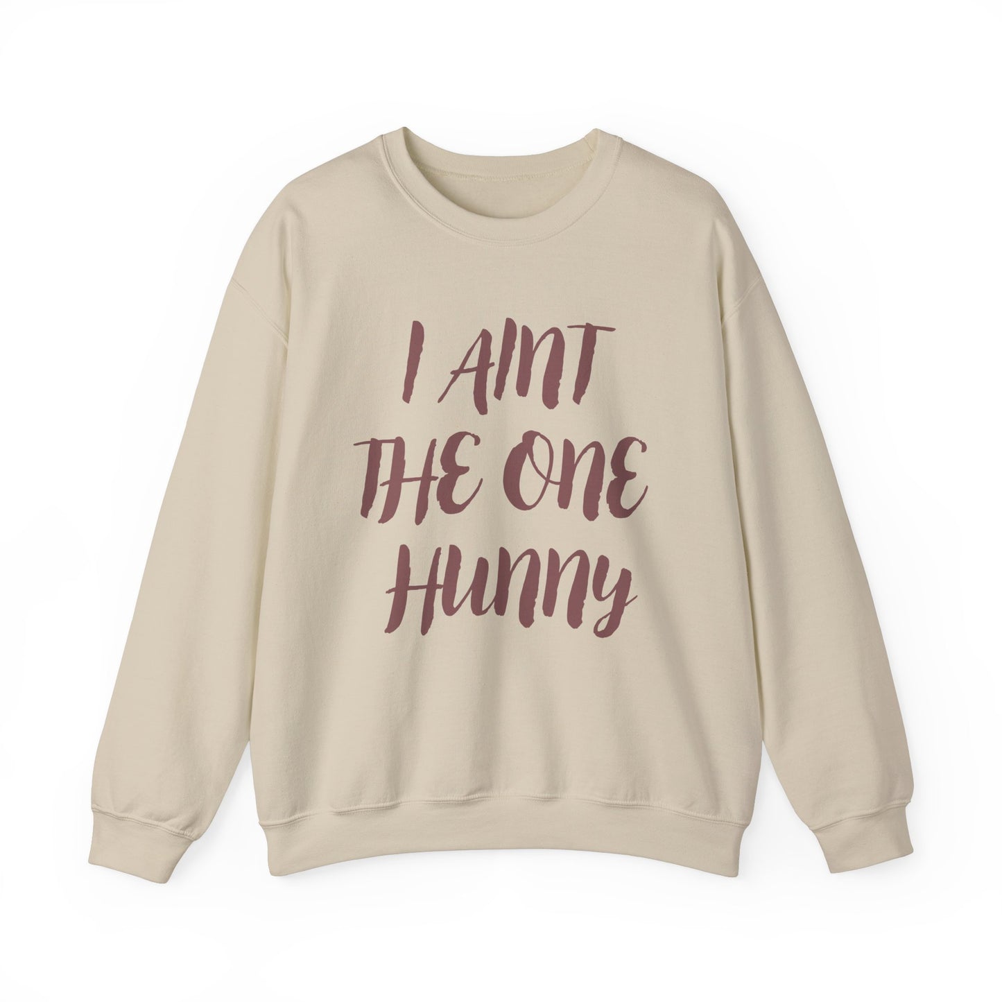 Funny Unisex Crewneck Sweatshirt – "I AINT THE ONE HUNNY"