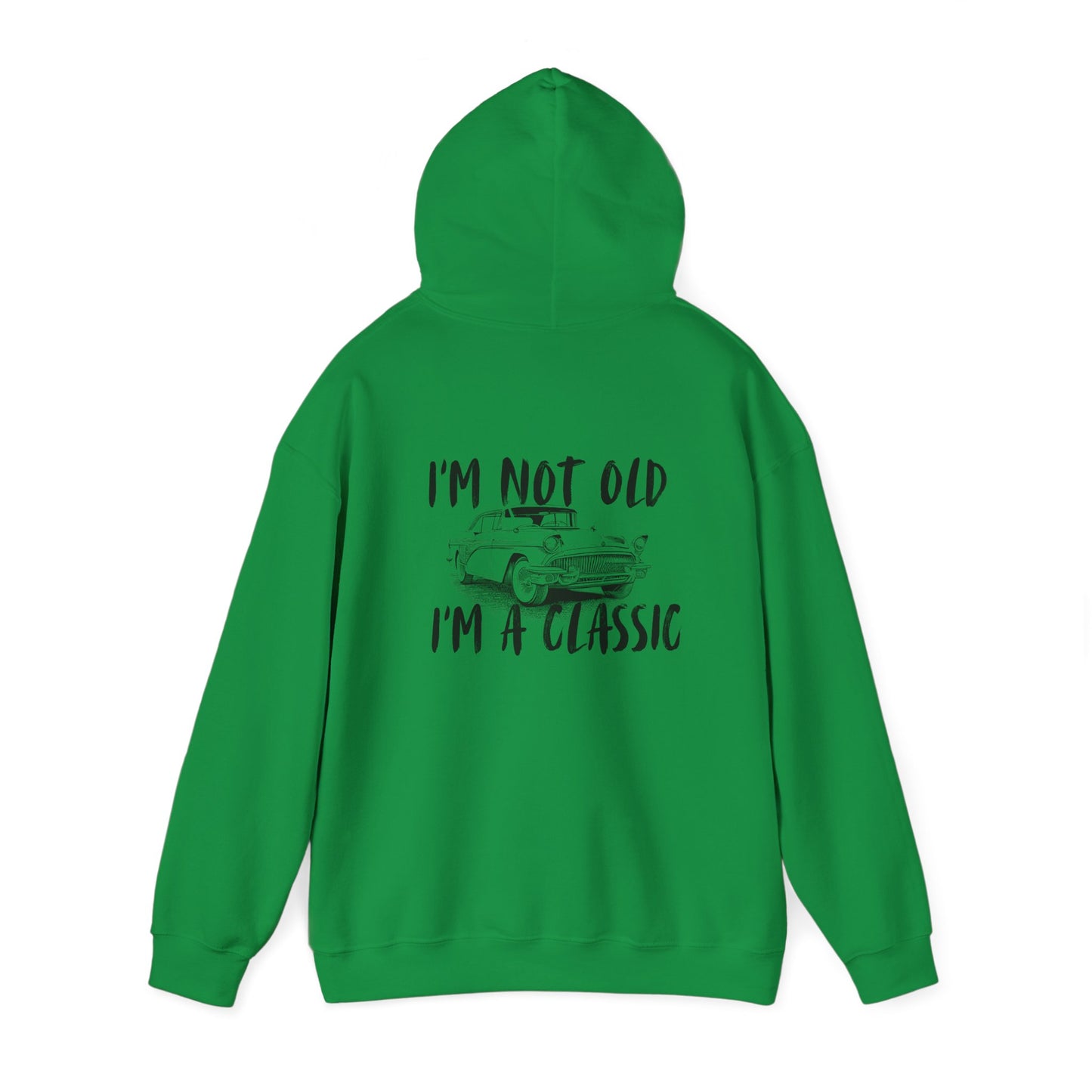 I'm Not Old I'm A Classic Hoodie - Vintage Car Sweatshirt for Car Lovers