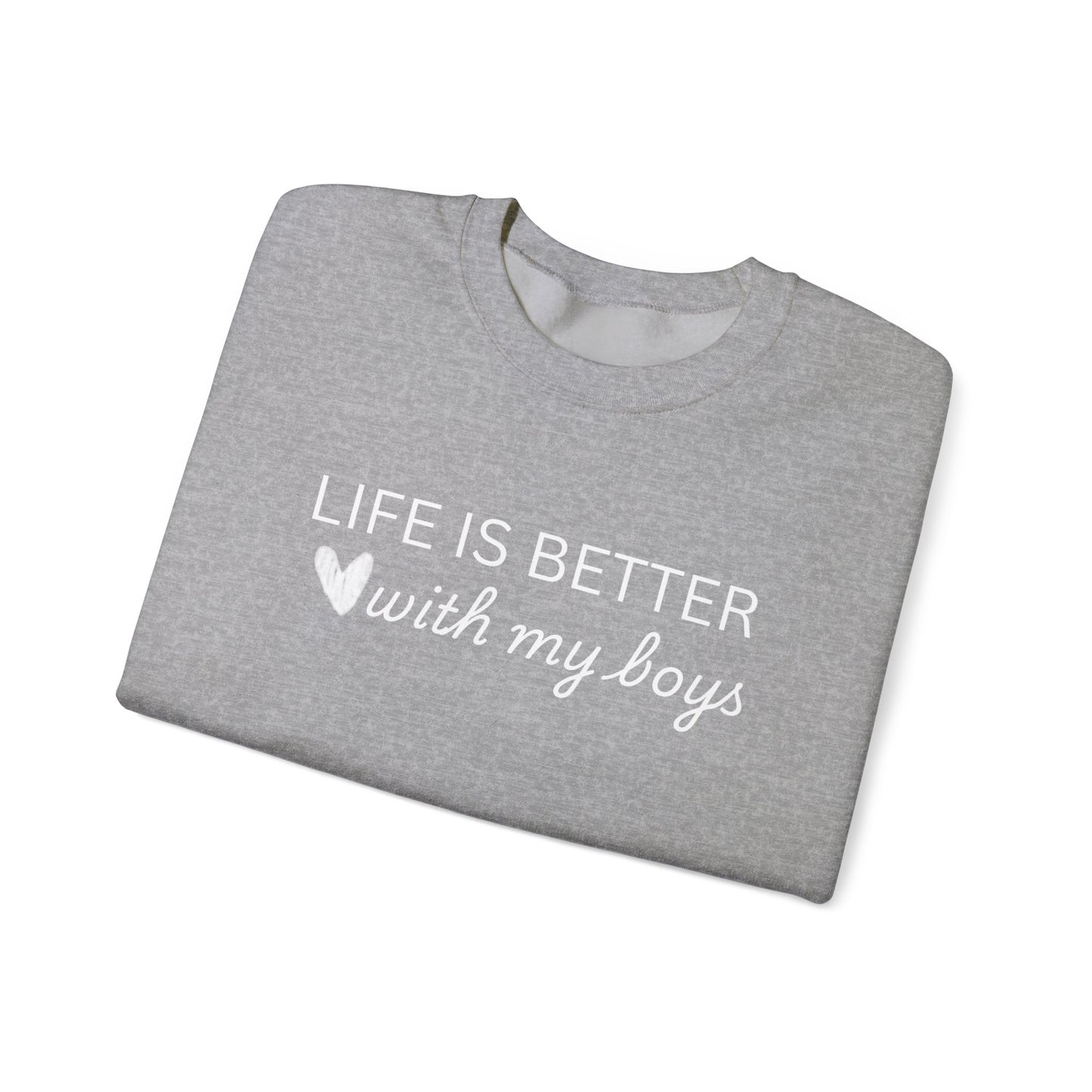 Unisex Crewneck Sweatshirt - "Life is Better with My Boys"