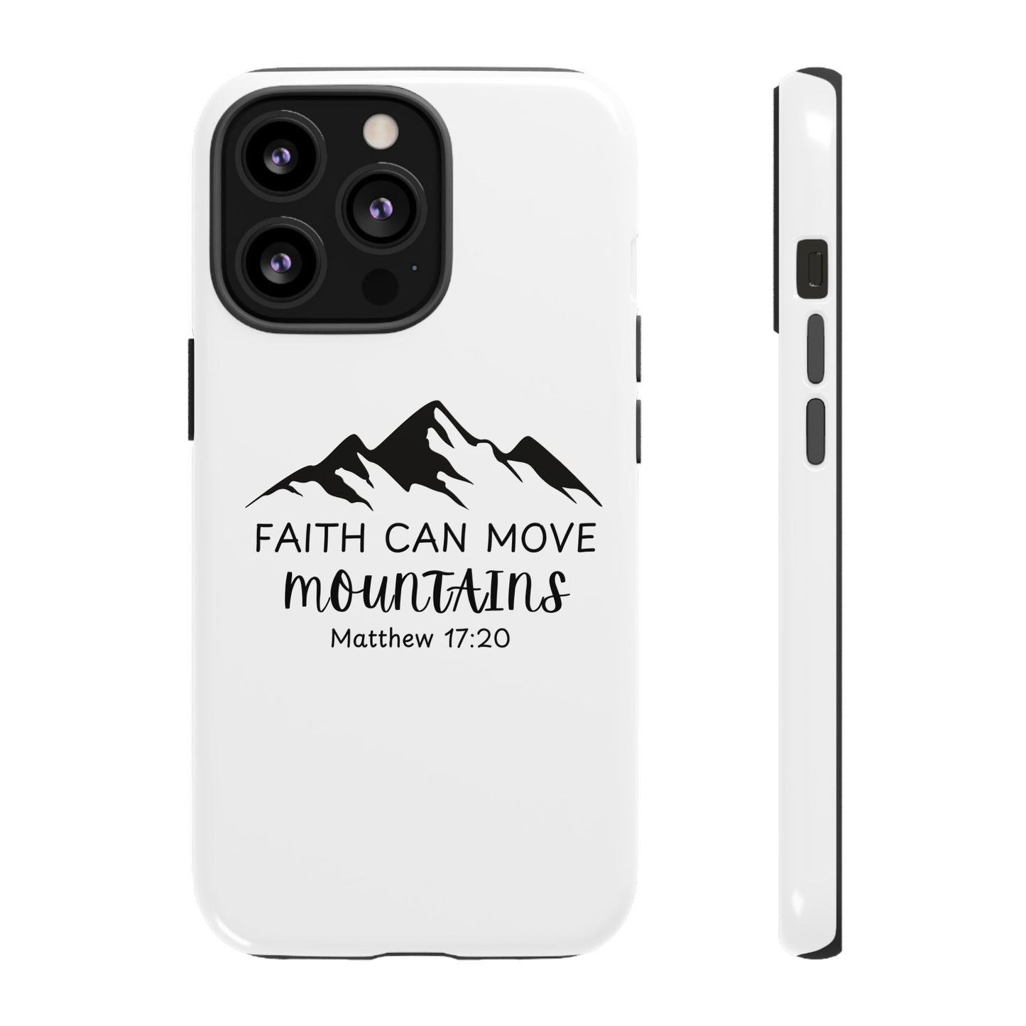 Inspirational Phone Case - Faith Can Move Mountains