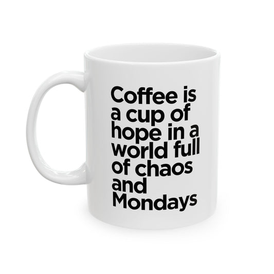 Coffee is A Cup of Hope - Ceramic Mug - 11oz/15oz - Perfect Gift for Motivation and Encouragement