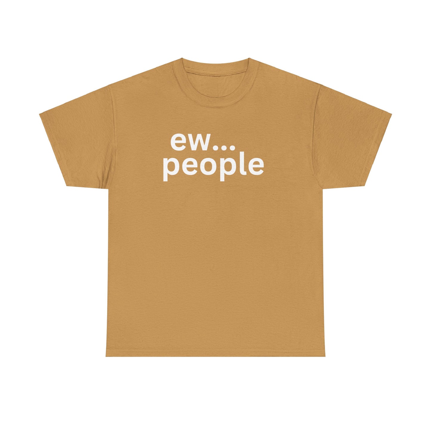 Ew... People Unisex Cotton Tee, Funny Graphic T-Shirt, Casual Wear, Gift for Introverts, Sarcastic Humor Shirt