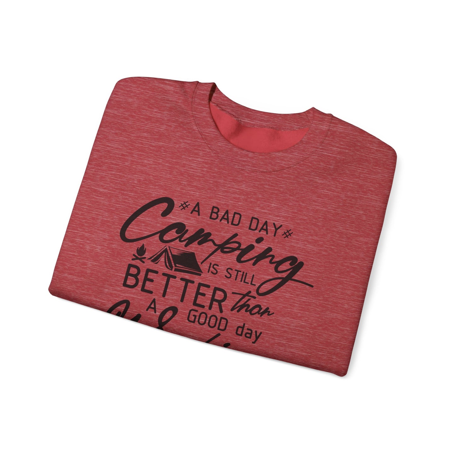 Camping Enthusiast Crewneck Sweatshirt - 'A Bad Day Camping is Still Better than a Good Day Working'