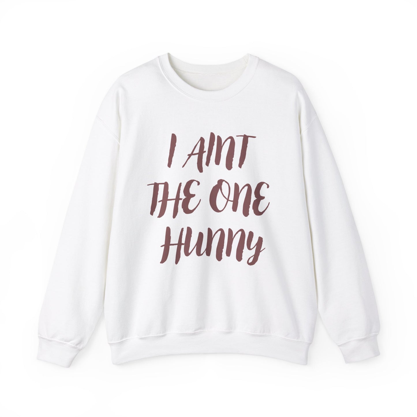 Funny Unisex Crewneck Sweatshirt – "I AINT THE ONE HUNNY"