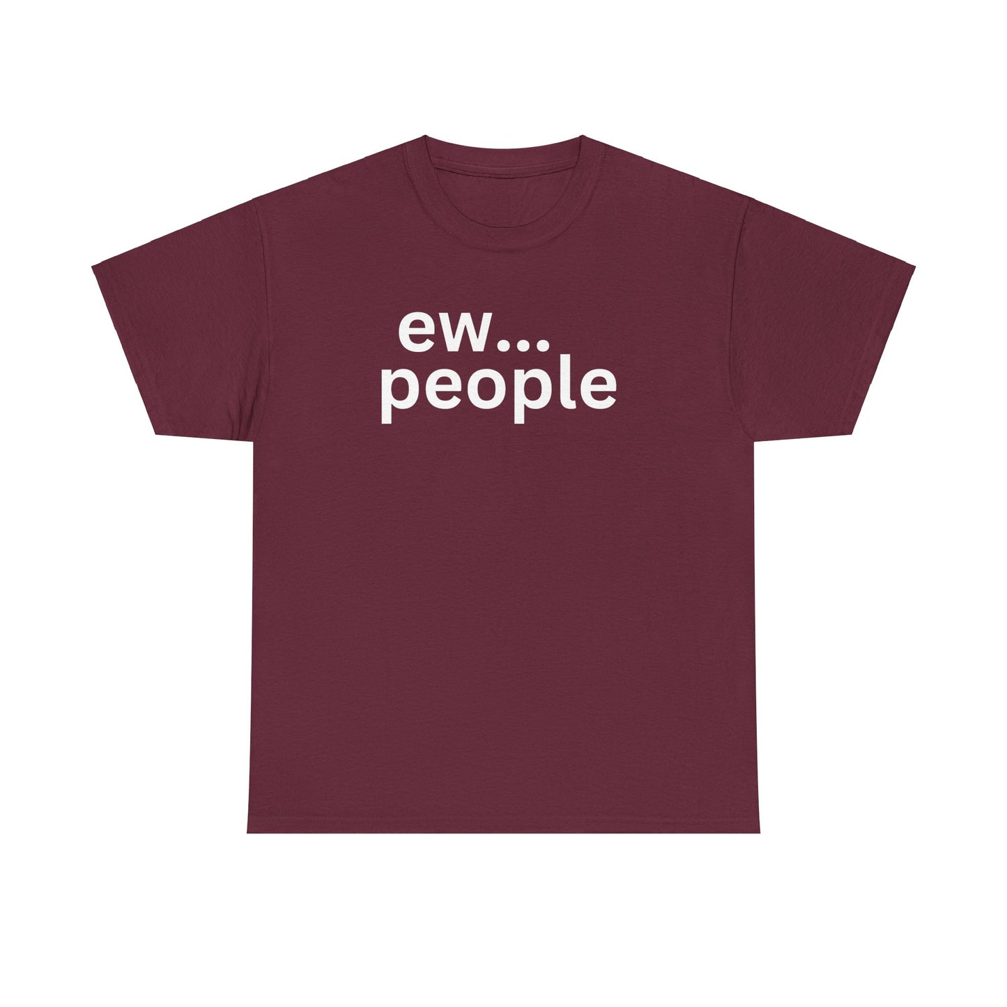 Ew... People Unisex Cotton Tee, Funny Graphic T-Shirt, Casual Wear, Gift for Introverts, Sarcastic Humor Shirt