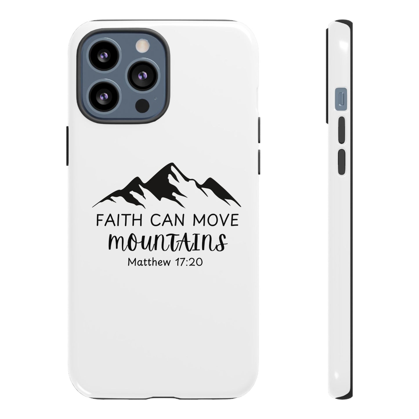 Inspirational Phone Case - Faith Can Move Mountains