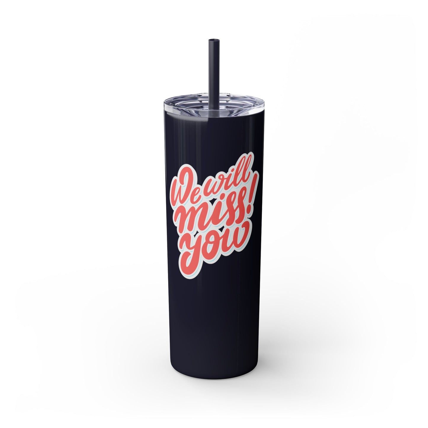 We Will Miss You Skinny Tumbler with Straw - 20oz Travel Mug for Farewell Gifts