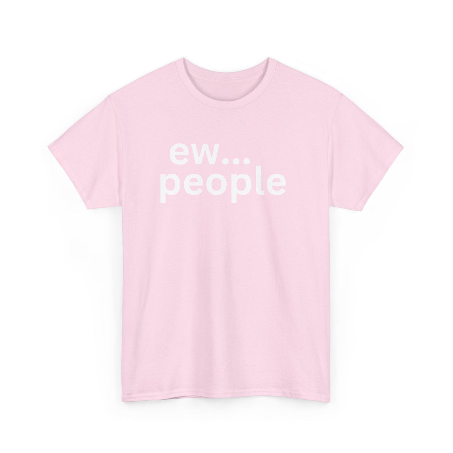 Ew... People Unisex Cotton Tee, Funny Graphic T-Shirt, Casual Wear, Gift for Introverts, Sarcastic Humor Shirt