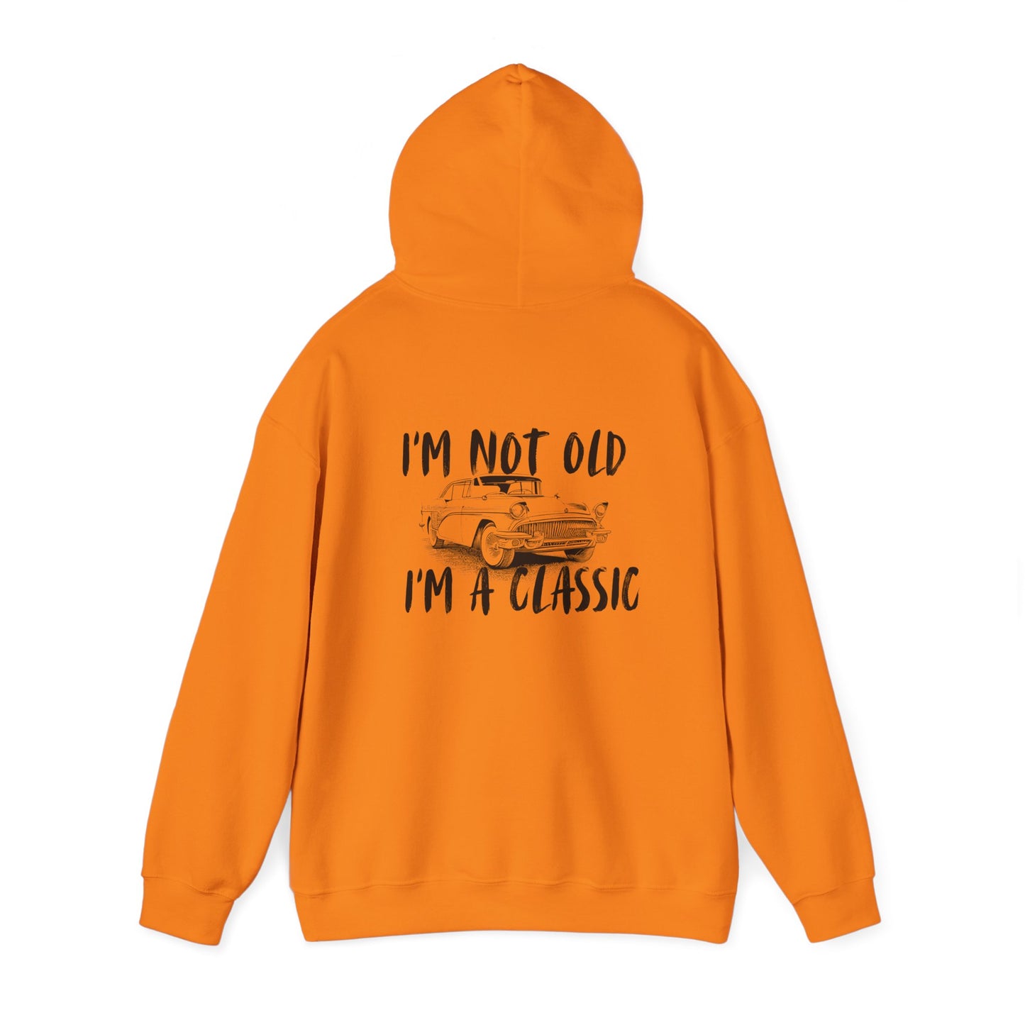 I'm Not Old I'm A Classic Hoodie - Vintage Car Sweatshirt for Car Lovers