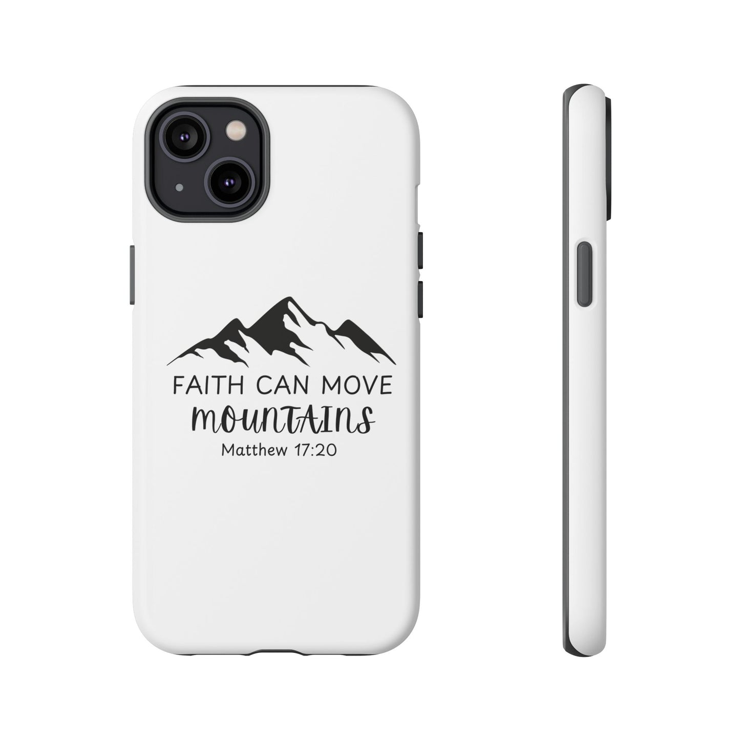 Inspirational Phone Case - Faith Can Move Mountains