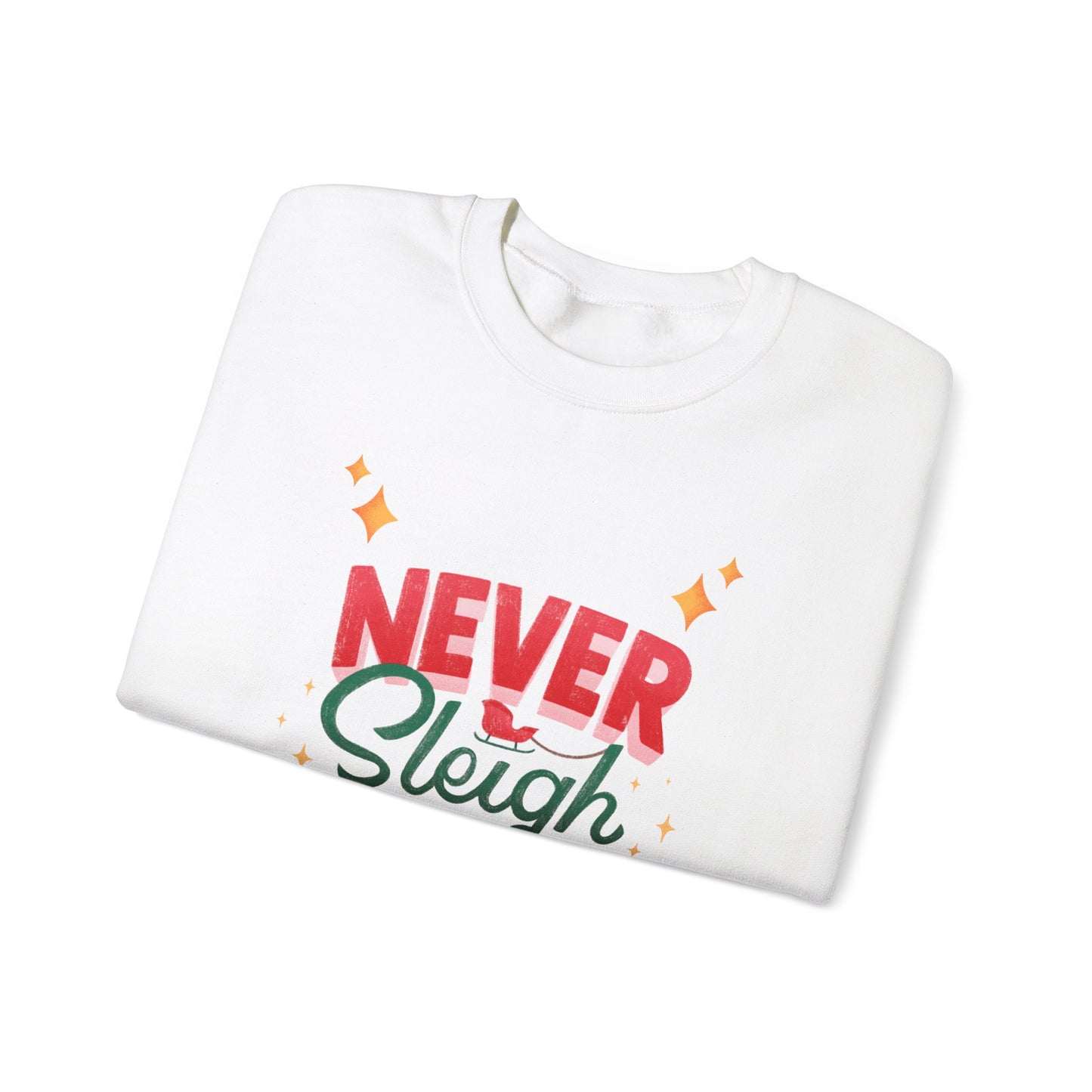 Never Sleigh Never Crewneck Sweatshirt - Unisex Holiday Comfort