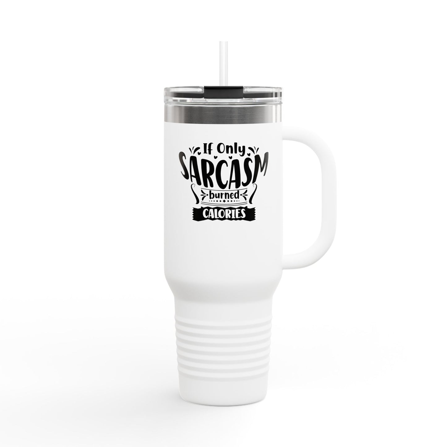 Funny Sarcasm Insulated Travel Mug - 40oz