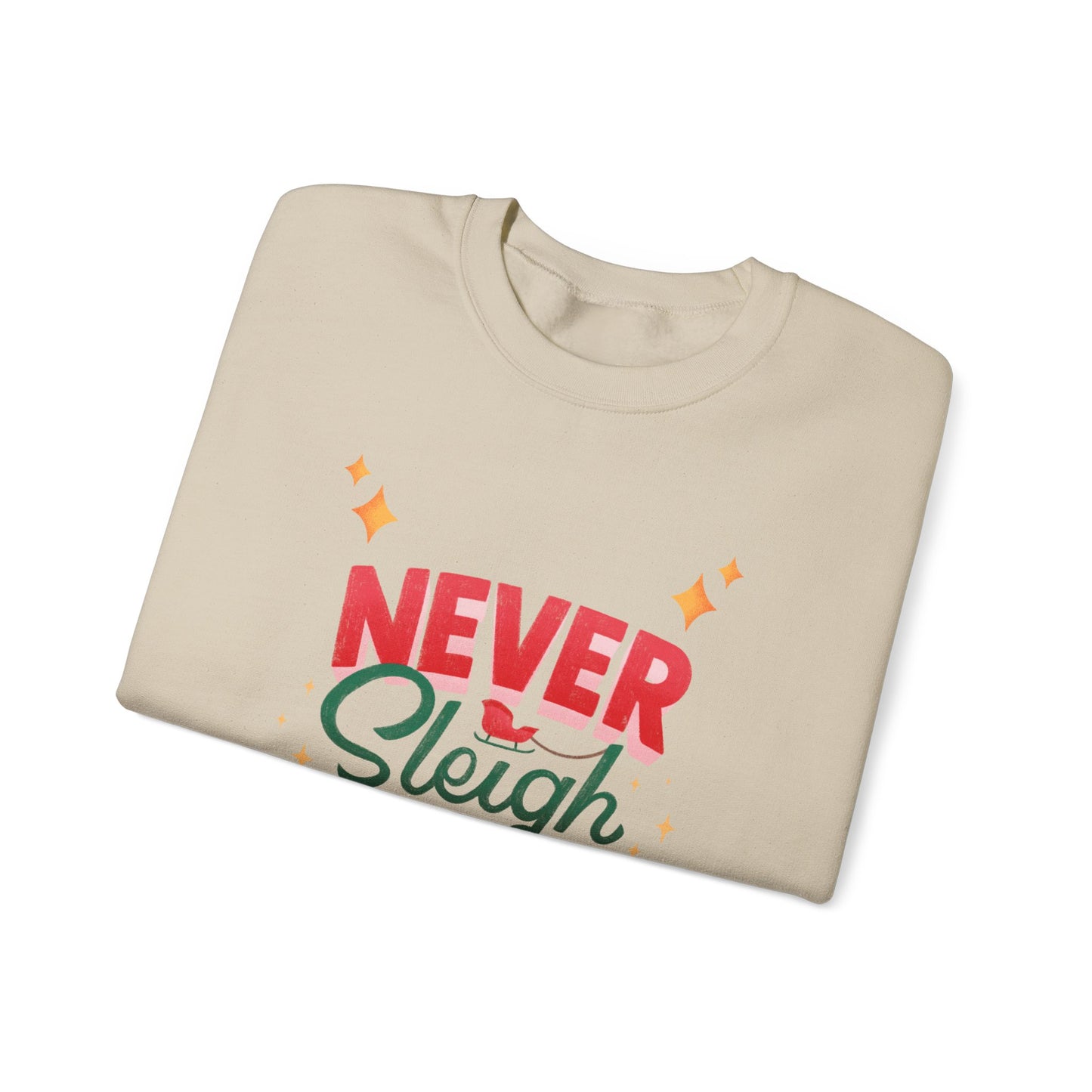 Never Sleigh Never Crewneck Sweatshirt - Unisex Holiday Comfort