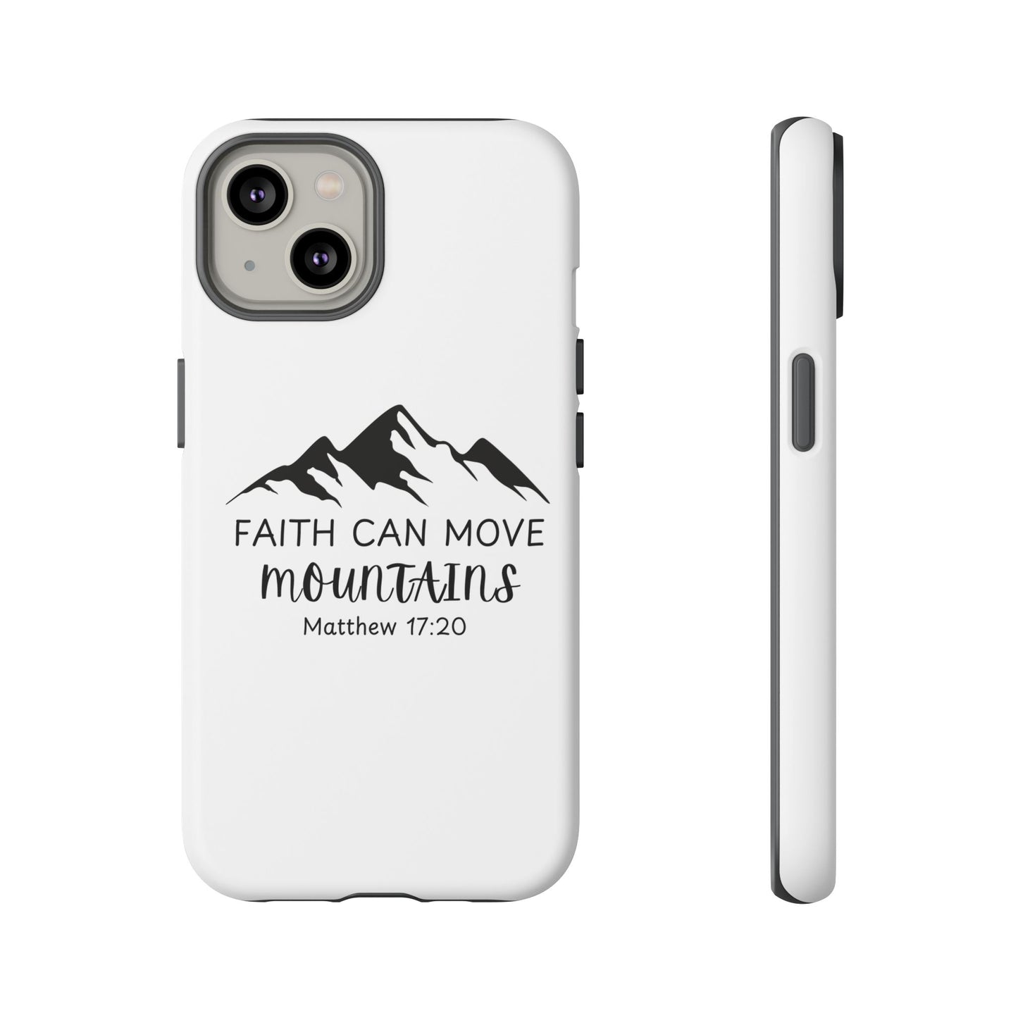 Inspirational Phone Case - Faith Can Move Mountains