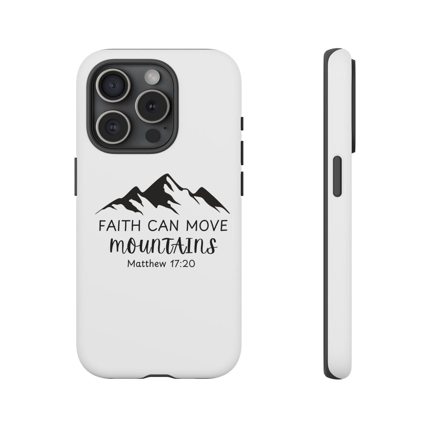 Inspirational Phone Case - Faith Can Move Mountains