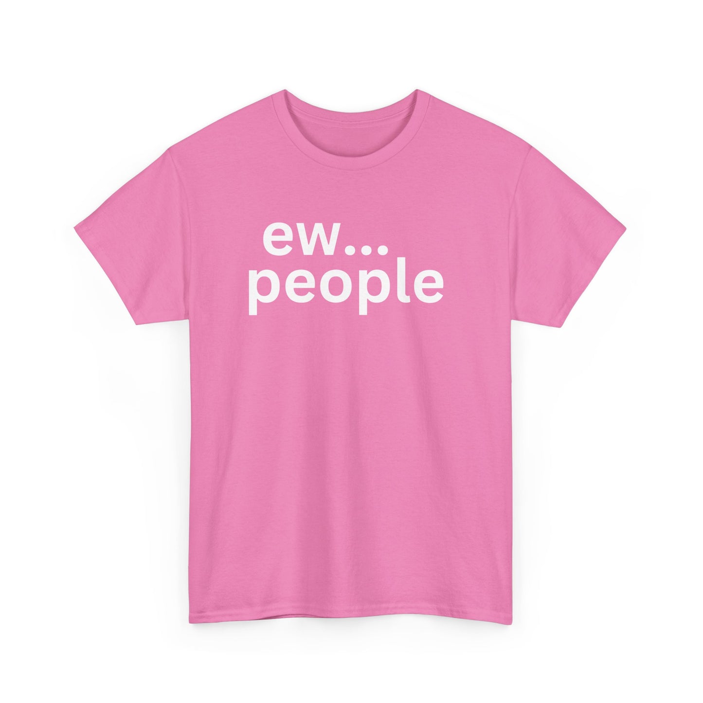 Ew... People Unisex Cotton Tee, Funny Graphic T-Shirt, Casual Wear, Gift for Introverts, Sarcastic Humor Shirt