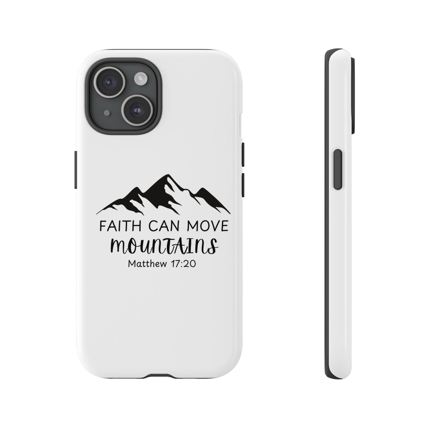 Inspirational Phone Case - Faith Can Move Mountains