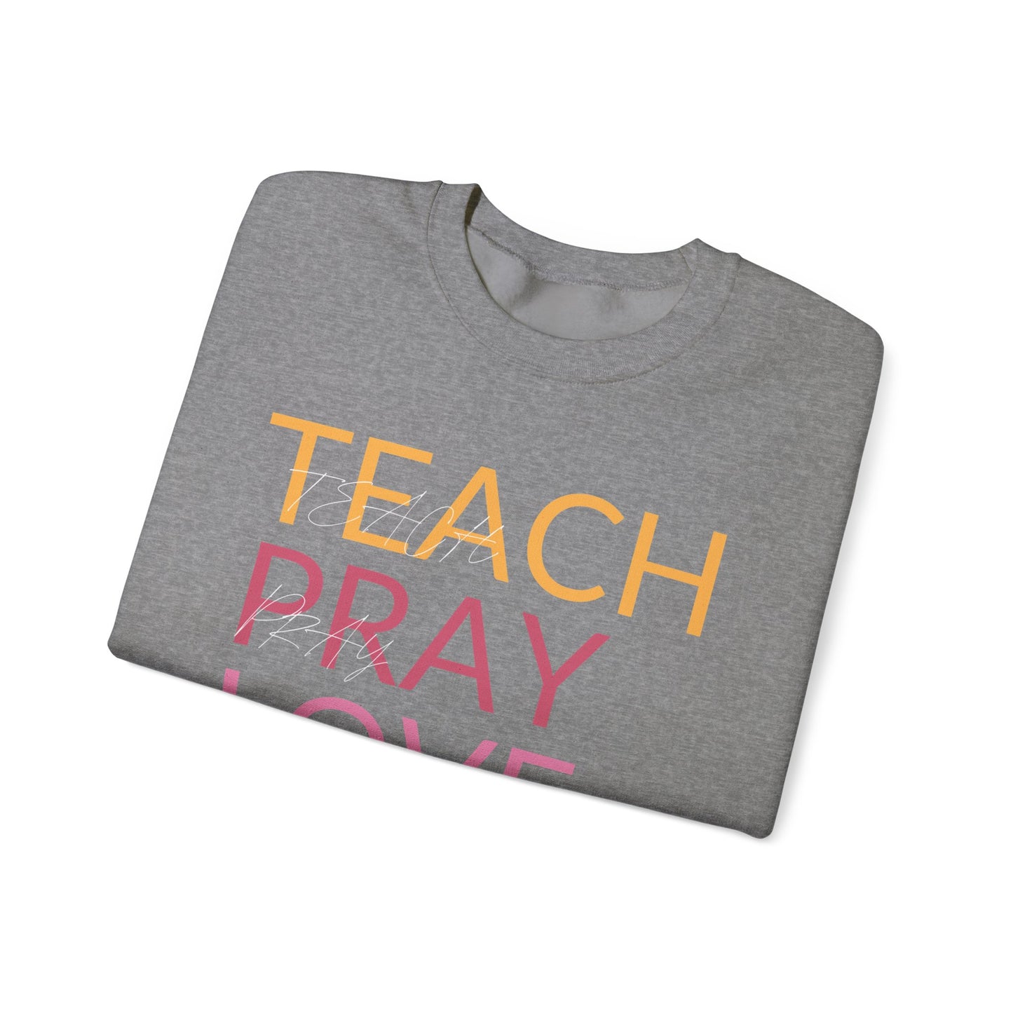 Teach Pray Love Unisex Heavy Blend™ Crewneck Sweatshirt - Inspirational Comfort Wear