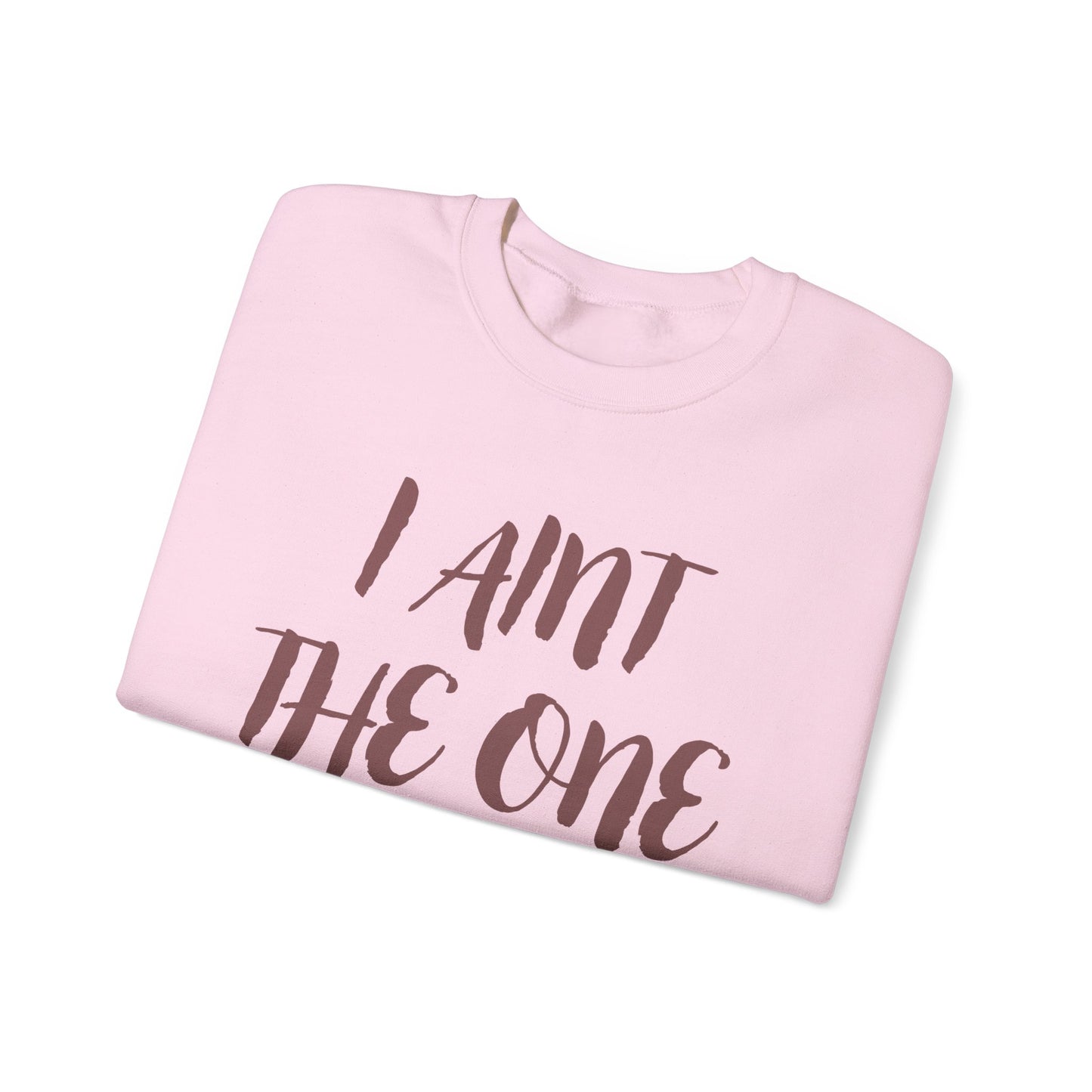 Funny Unisex Crewneck Sweatshirt – "I AINT THE ONE HUNNY"