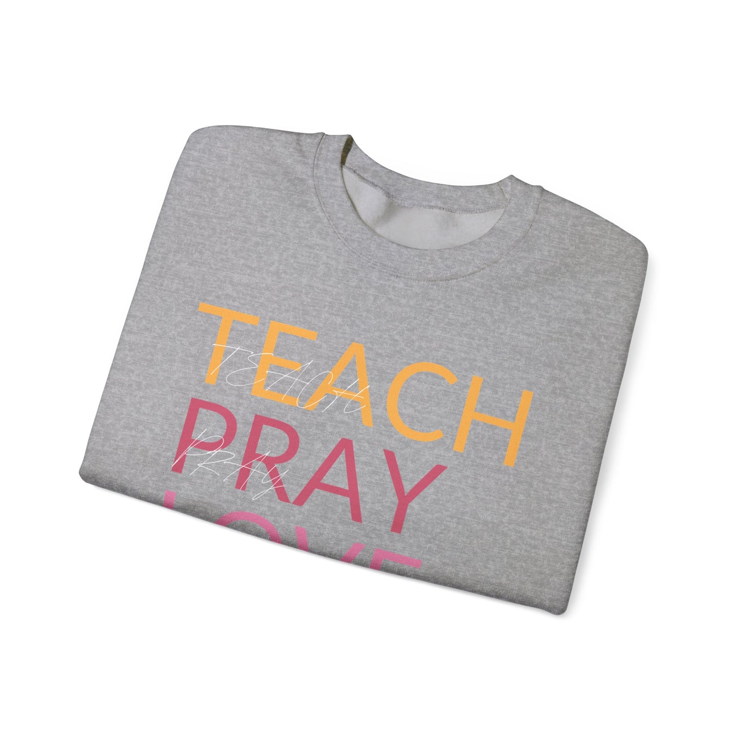 Teach Pray Love Unisex Heavy Blend™ Crewneck Sweatshirt - Inspirational Comfort Wear