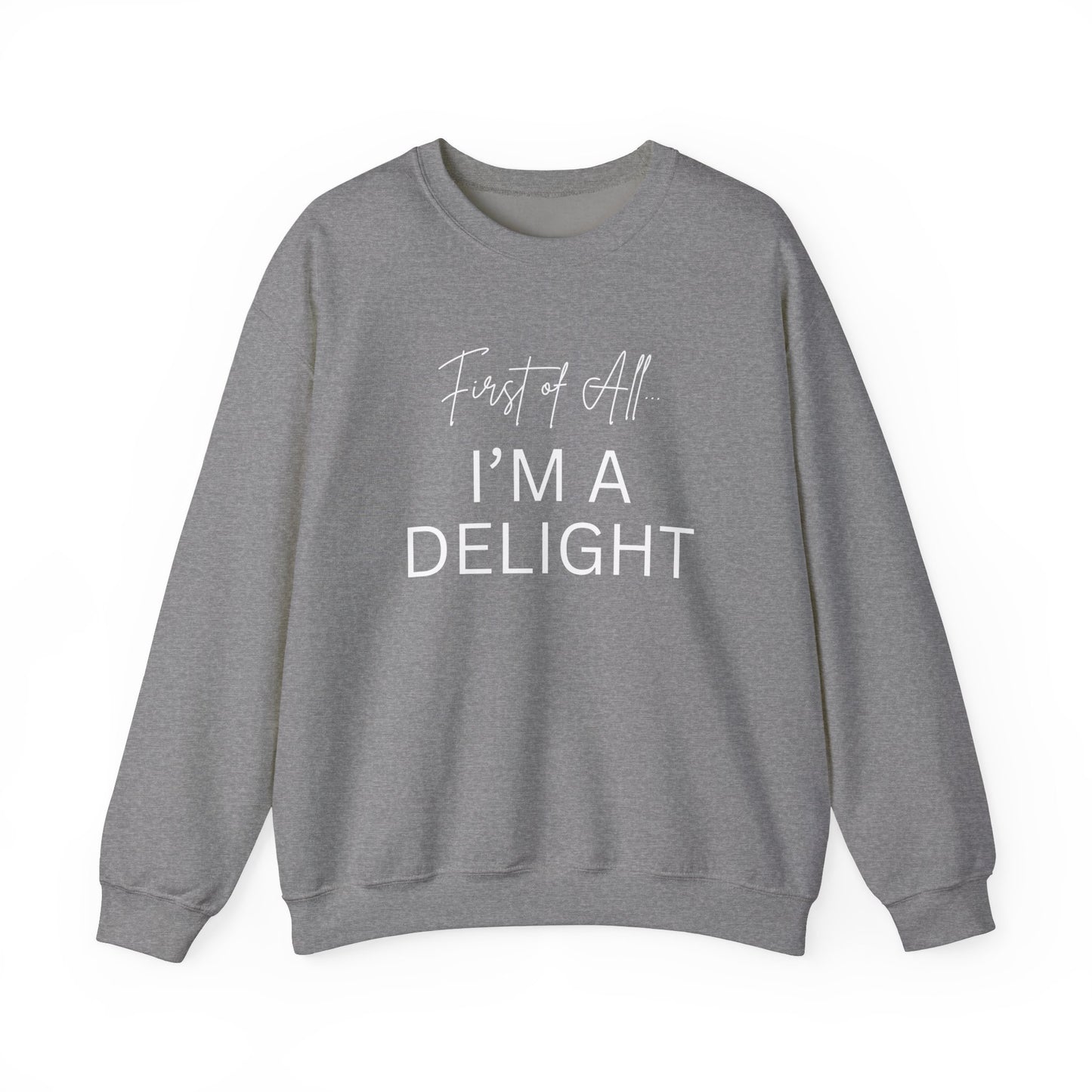 I'm a Delight Sweatshirt for Positive Vibes | Unisex Heavy Blend Crewneck