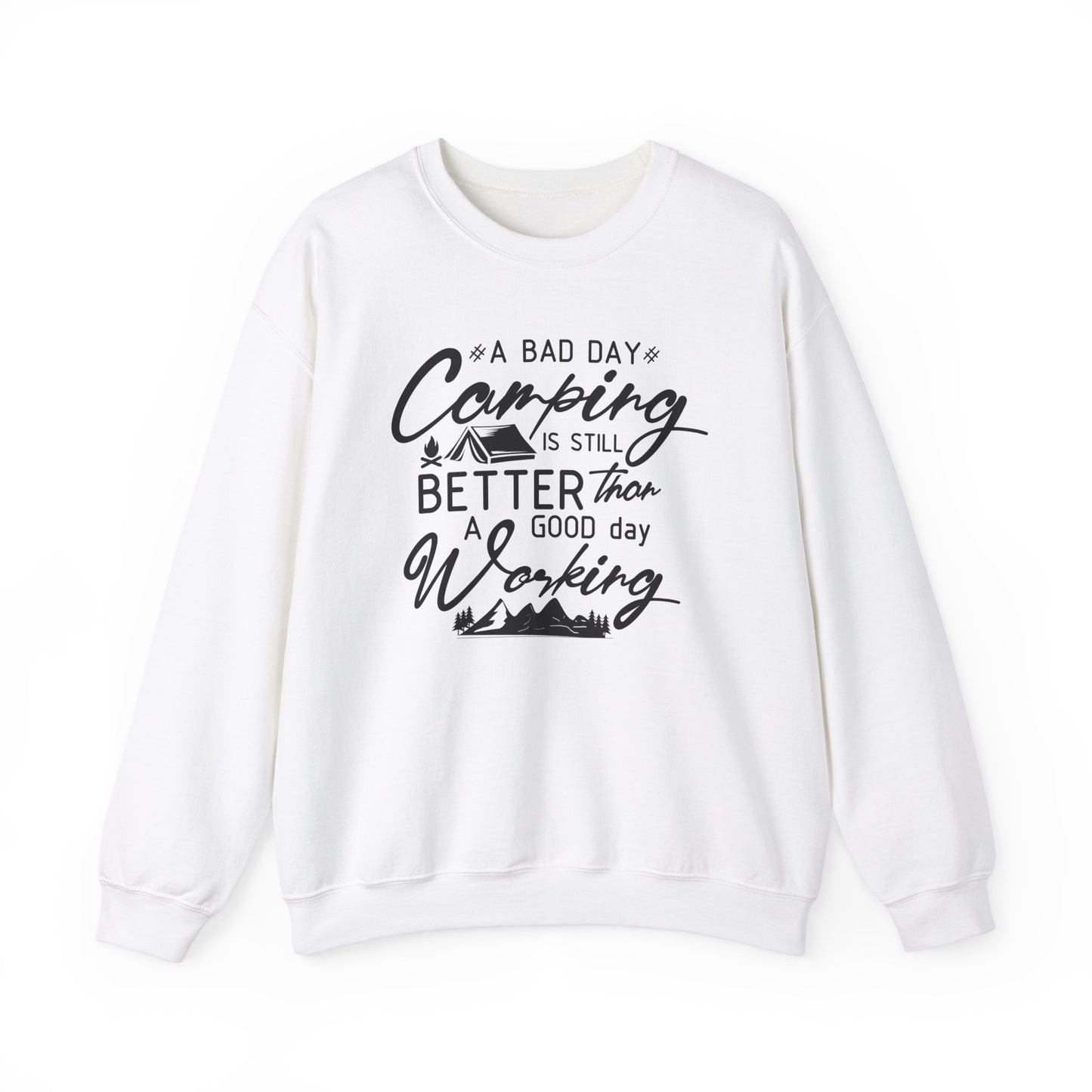 Camping Enthusiast Crewneck Sweatshirt - 'A Bad Day Camping is Still Better than a Good Day Working'