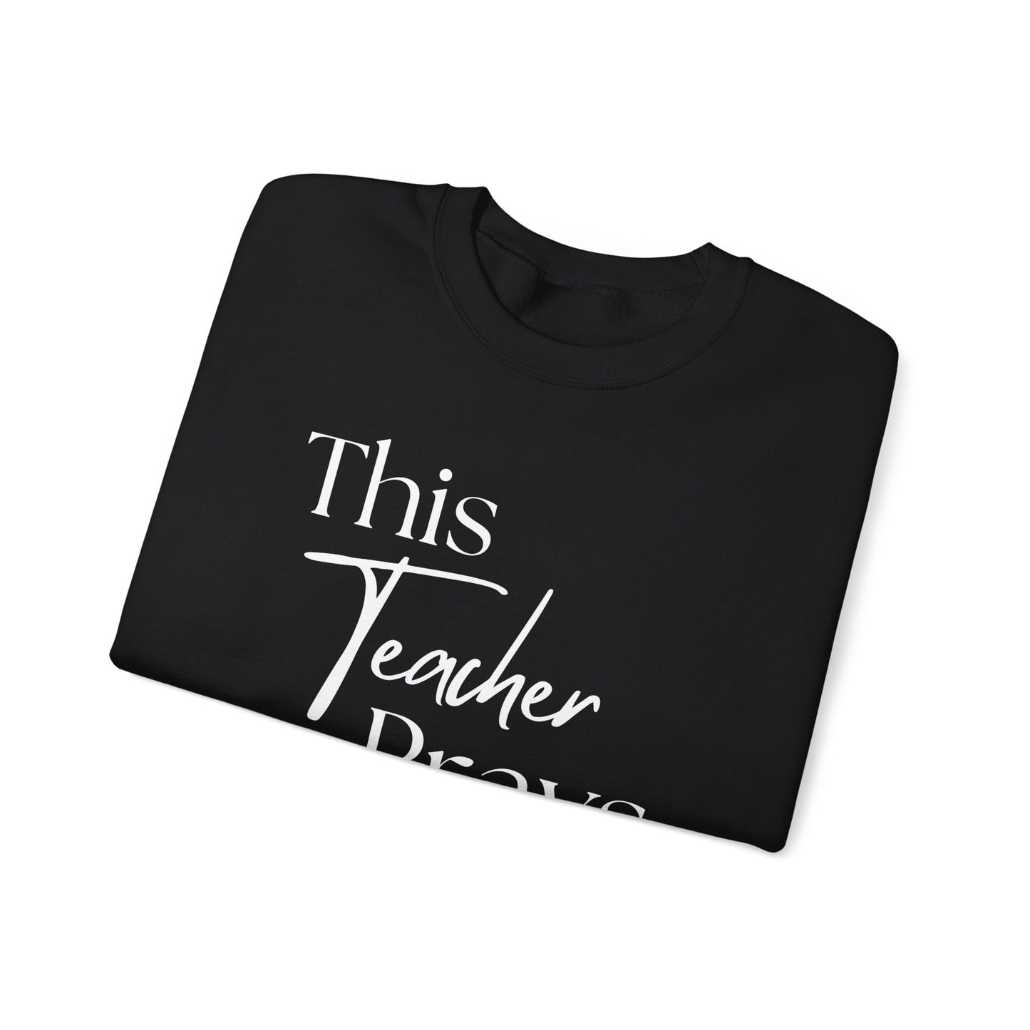 Teacher Appreciation Crewneck Sweatshirt - "This Teacher Prays"