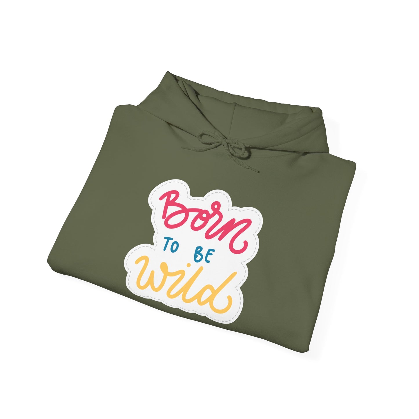 Born to Be Wild Unisex Hooded Sweatshirt - Cozy & Fun Casual Wear