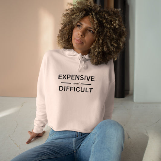 Expensive and Difficult Crop Hoodie - Trendy Fashion for Empowered Individuals