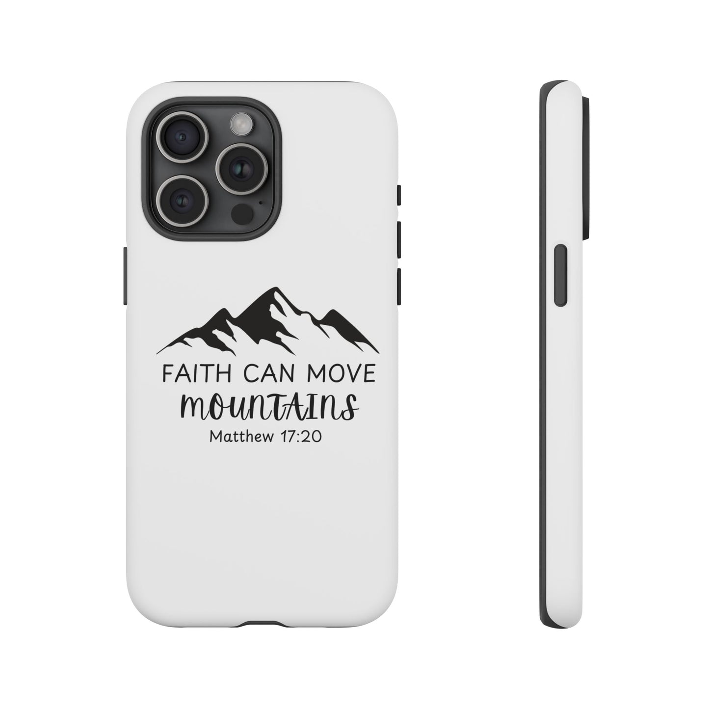 Inspirational Phone Case - Faith Can Move Mountains