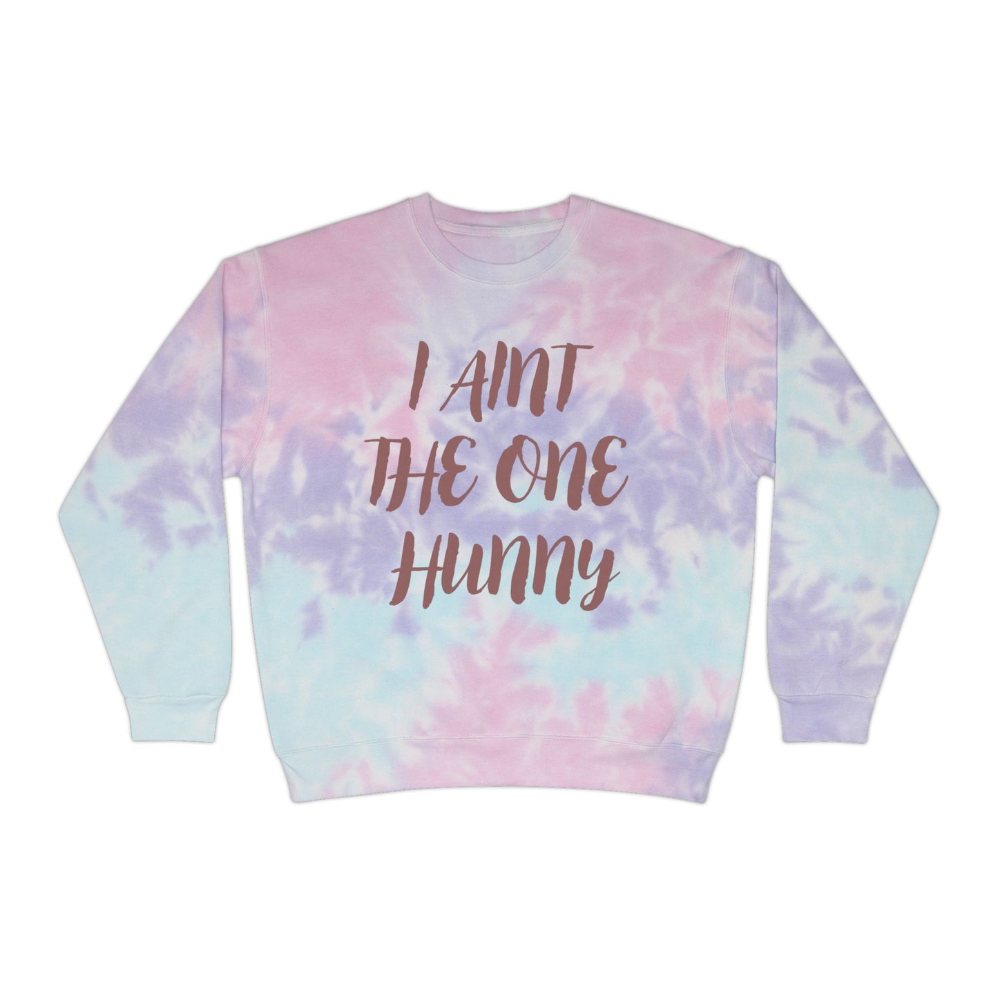 Unisex Tie-Dye Sweatshirt - "I Ain't The One Hunny" Casual Comfort