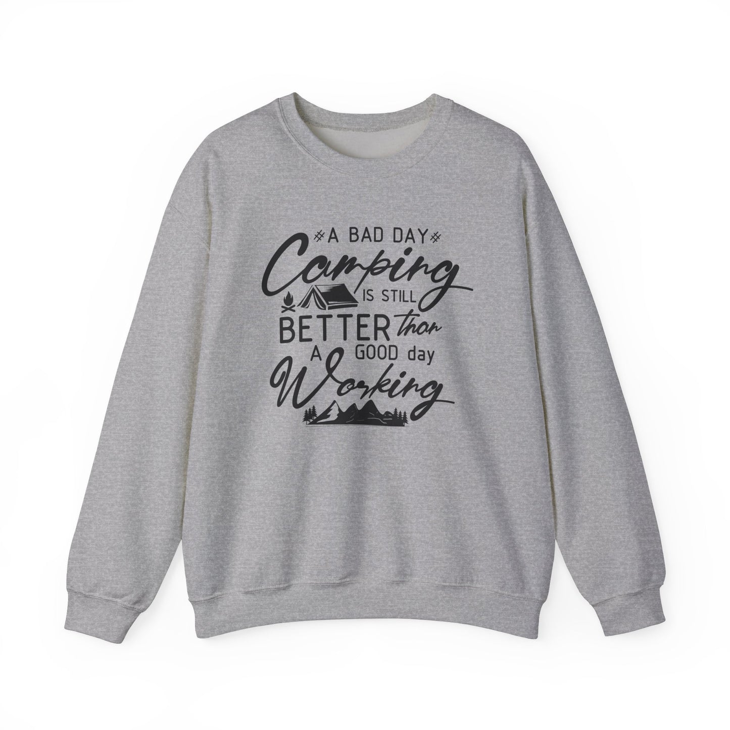 Camping Enthusiast Crewneck Sweatshirt - 'A Bad Day Camping is Still Better than a Good Day Working'