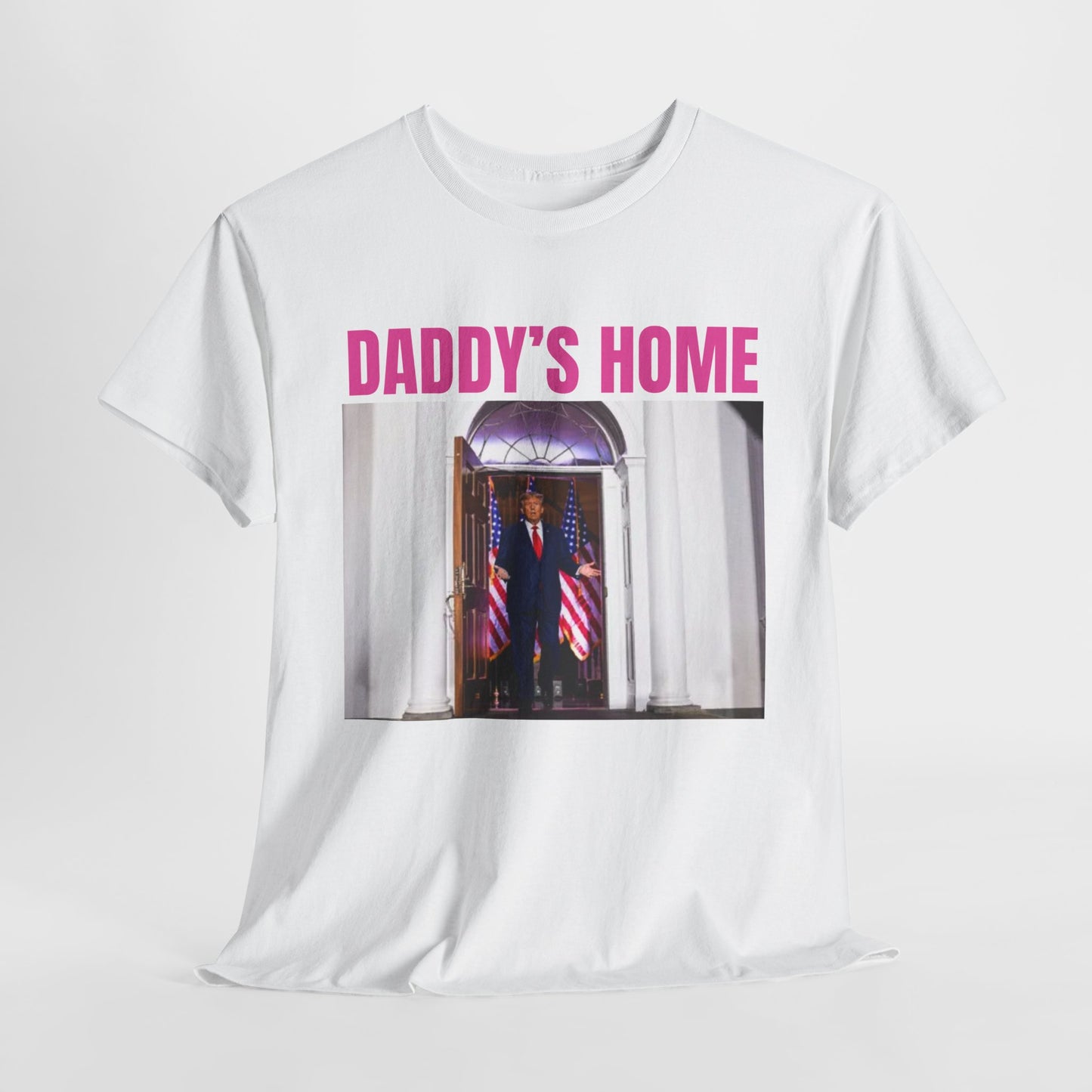 Daddy's Home funny Trump Tee - Unisex Heavy Cotton Tee - Comfort Meets Style for Dads