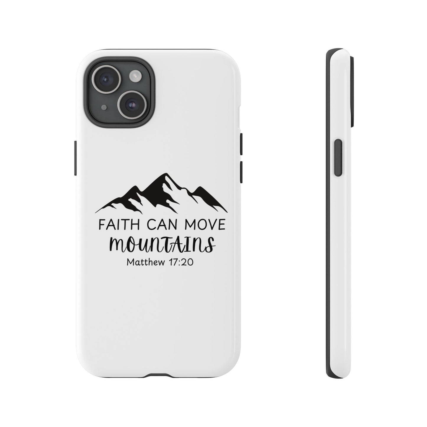 Inspirational Phone Case - Faith Can Move Mountains