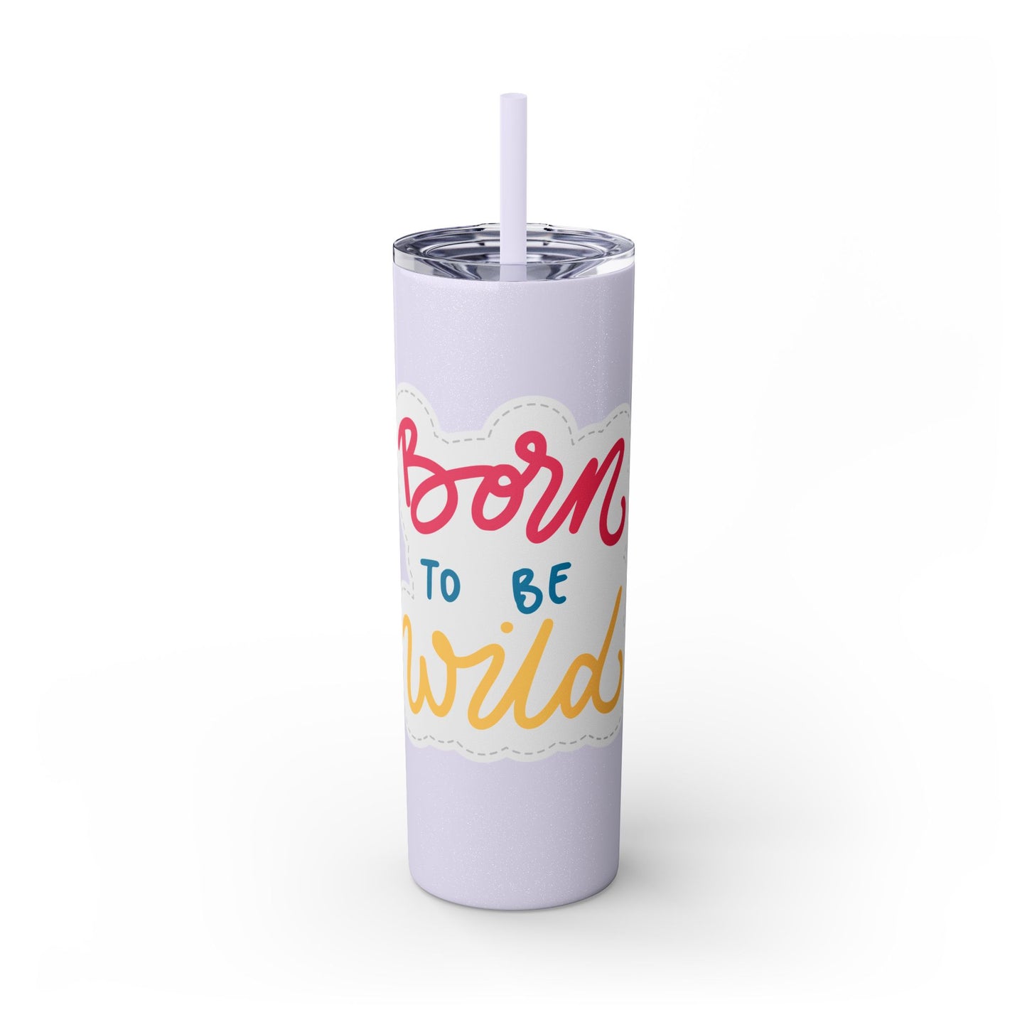 Born to be Wild 20oz Skinny Tumbler with Straw - Fun and Stylish Drinkware