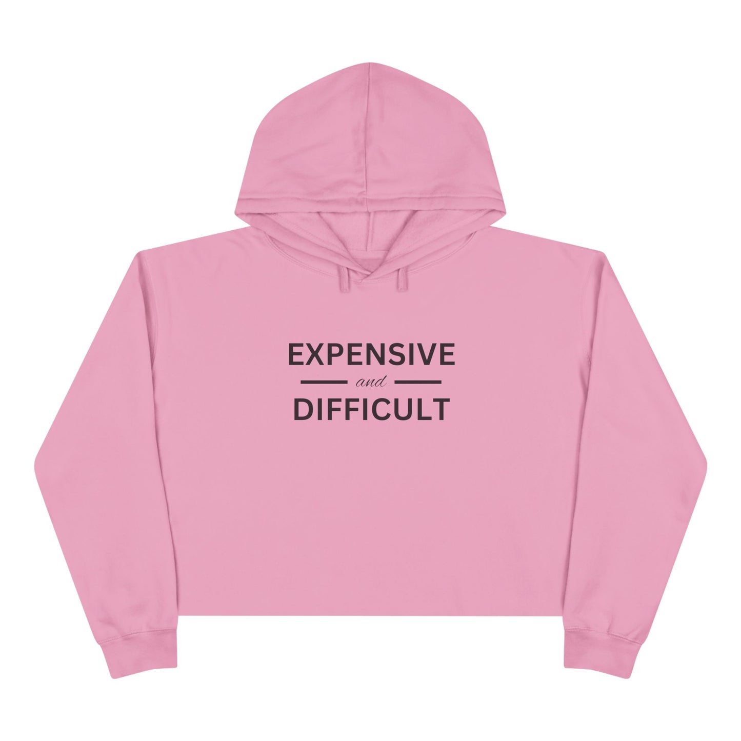 Expensive and Difficult Crop Hoodie - Trendy Fashion for Empowered Individuals