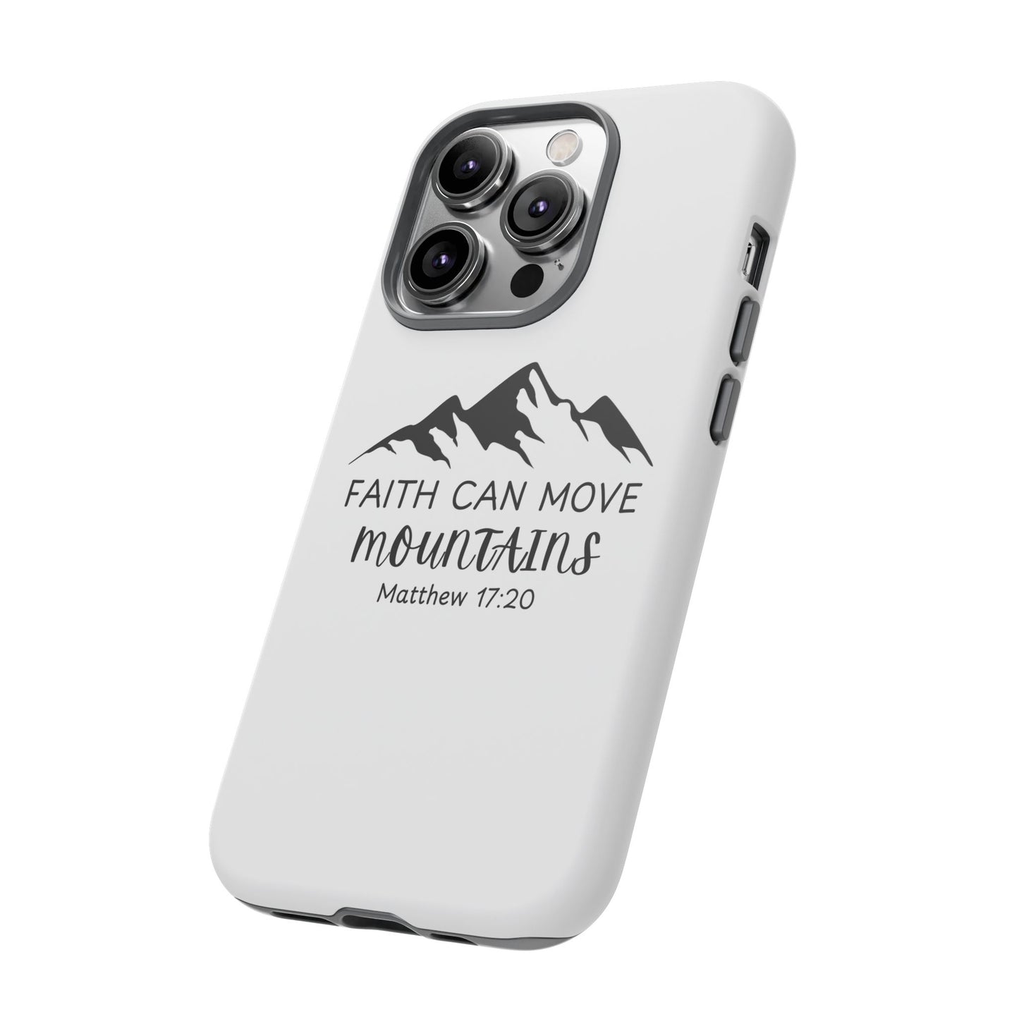 Inspirational Phone Case - Faith Can Move Mountains