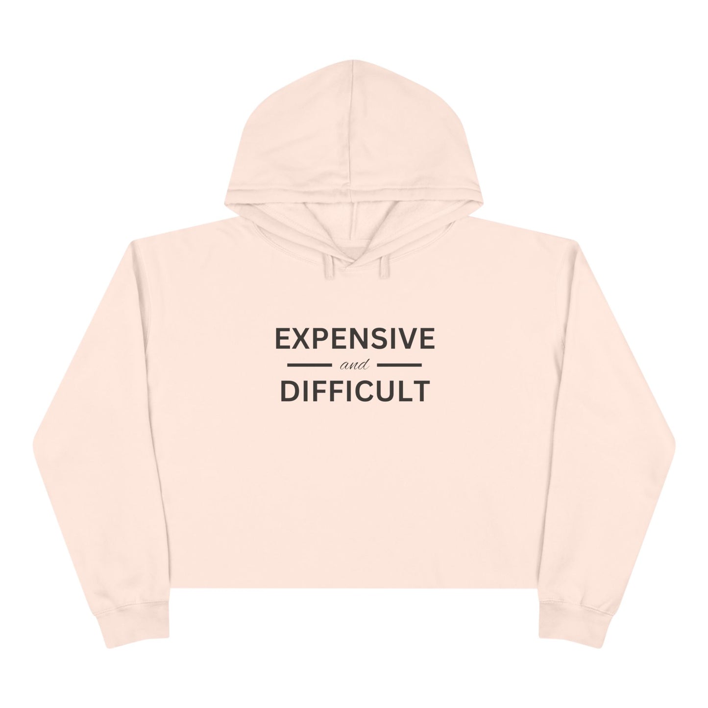 Expensive and Difficult Crop Hoodie - Trendy Fashion for Empowered Individuals