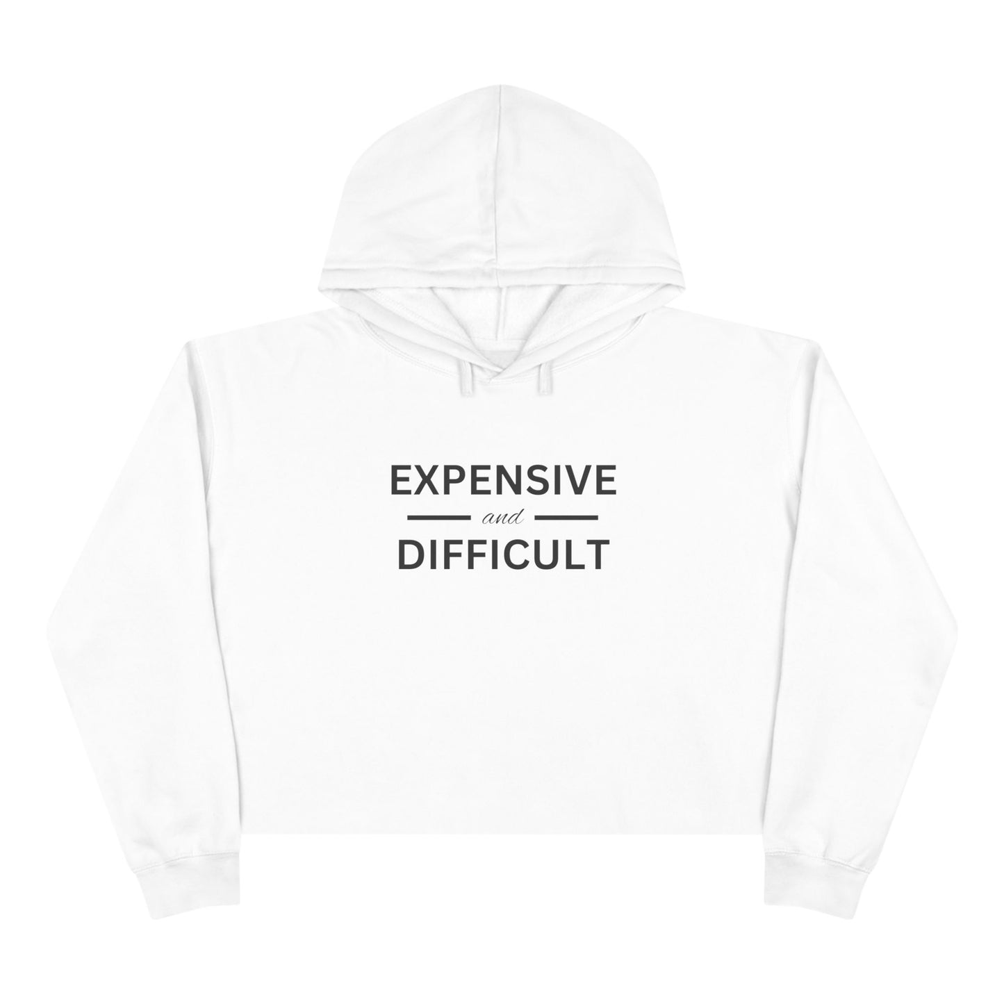 Expensive and Difficult Crop Hoodie - Trendy Fashion for Empowered Individuals