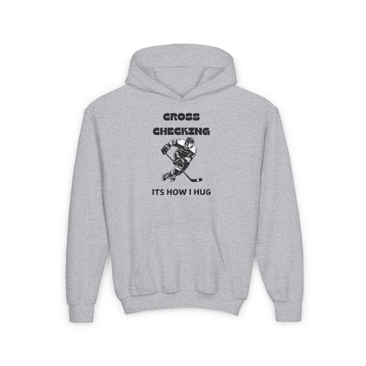 Youth Hockey Hoodie - 'Cross Checking: It's How I Hug' Sweatshirt
