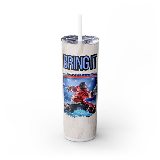 Motivational 20oz Skinny Tumbler - 'BRING IT' Sports Drinkware for Hockey Goalie