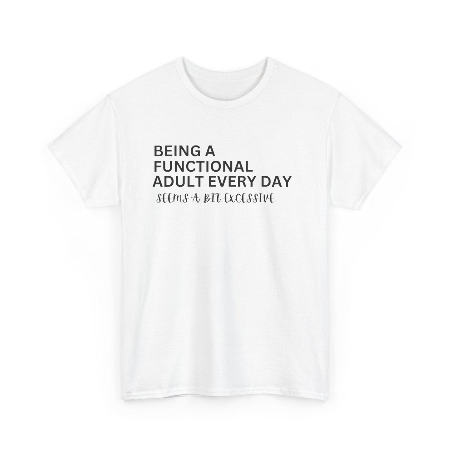 Funny Functional Adult T-Shirt, Great Gift for Adults, Ideal for Birthdays, Relaxed Fit Tee for Casual Wear, Gift for Friends