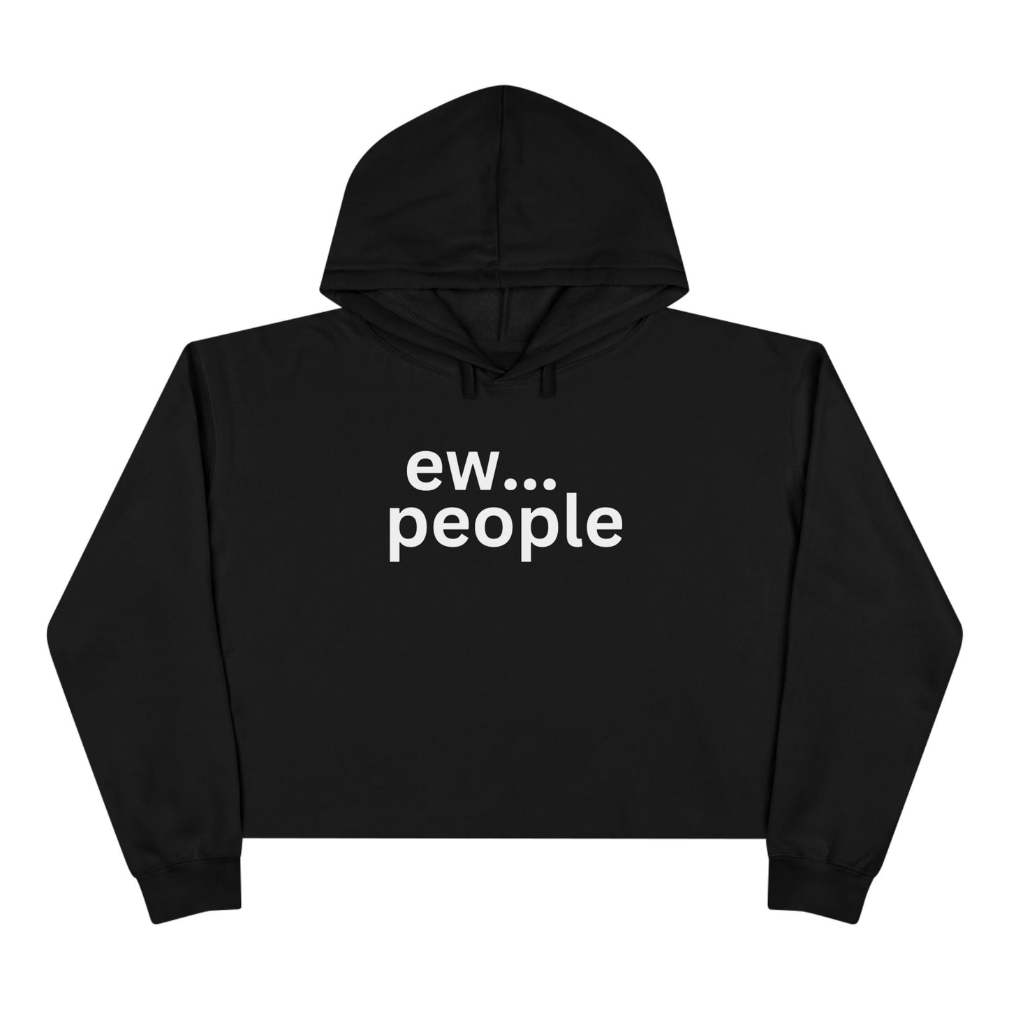 Funny Crop Hoodie - 'ew... people' Statement Sweatshirt for Cozy Casual Wear