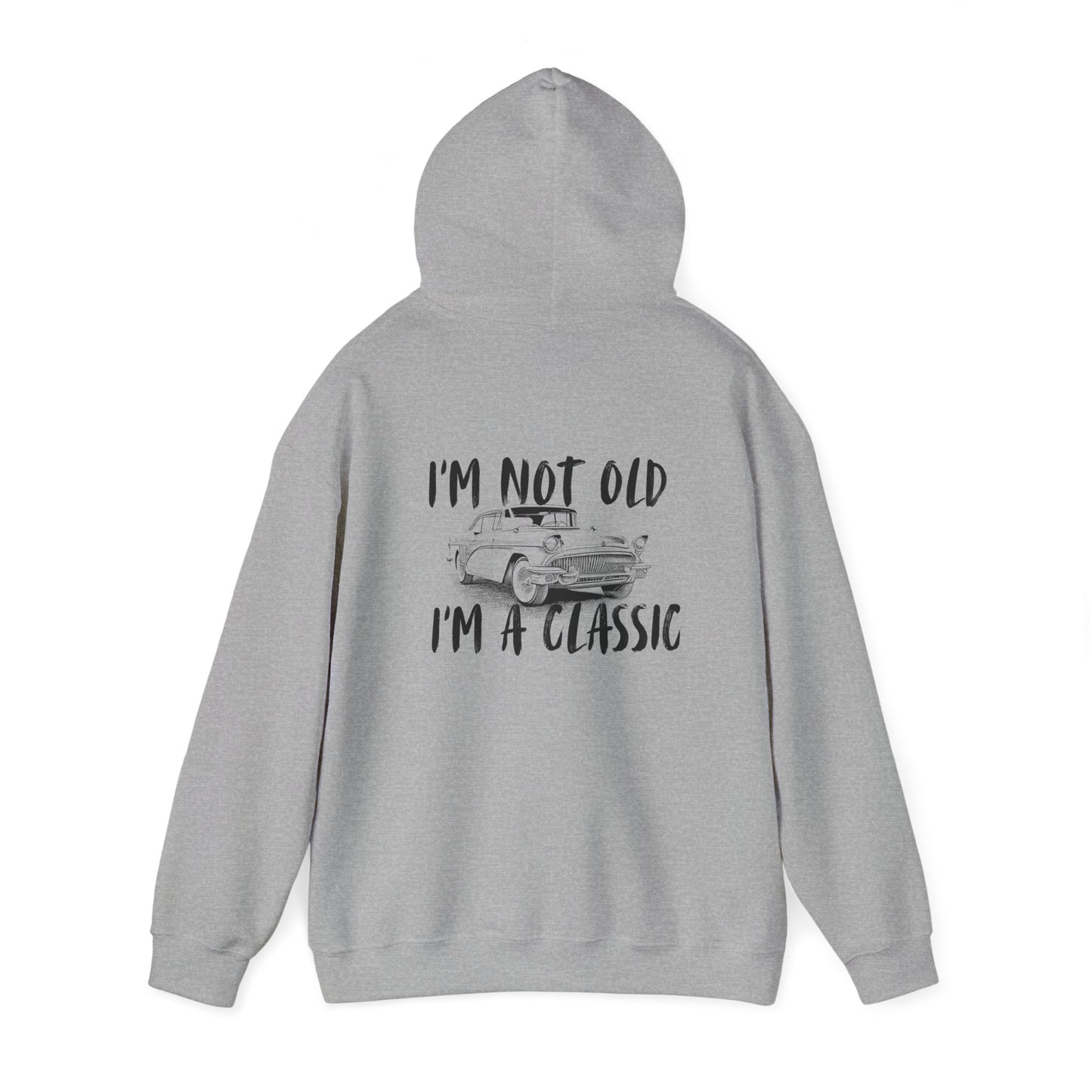 I'm Not Old I'm A Classic Hoodie - Vintage Car Sweatshirt for Car Lovers